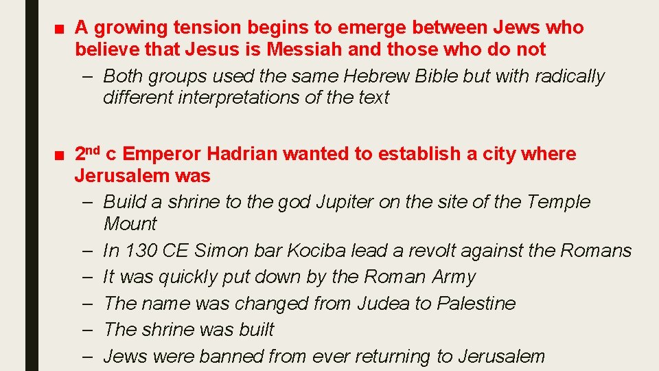 ■ A growing tension begins to emerge between Jews who believe that Jesus is