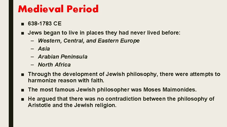 Medieval Period ■ 638 -1783 CE ■ Jews began to live in places they