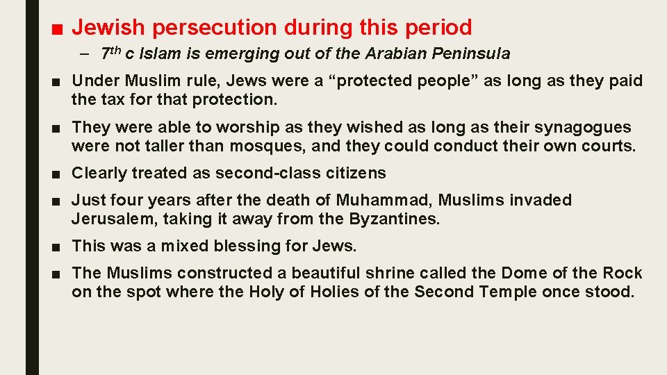 ■ Jewish persecution during this period – 7 th c Islam is emerging out