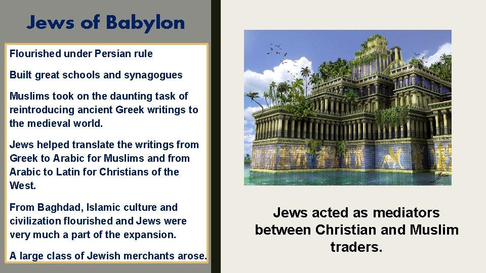 Jews of Babylon Flourished under Persian rule Built great schools and synagogues Muslims took