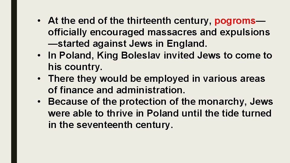  • At the end of the thirteenth century, pogroms— officially encouraged massacres and