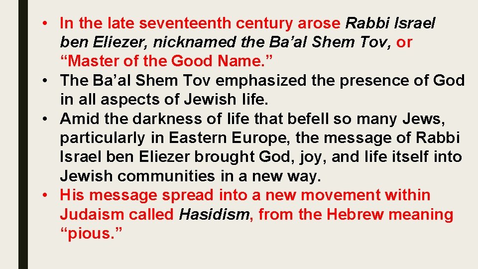  • In the late seventeenth century arose Rabbi Israel ben Eliezer, nicknamed the