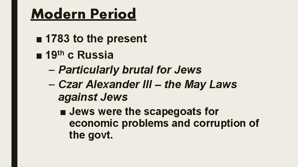 Modern Period ■ 1783 to the present ■ 19 th c Russia – Particularly