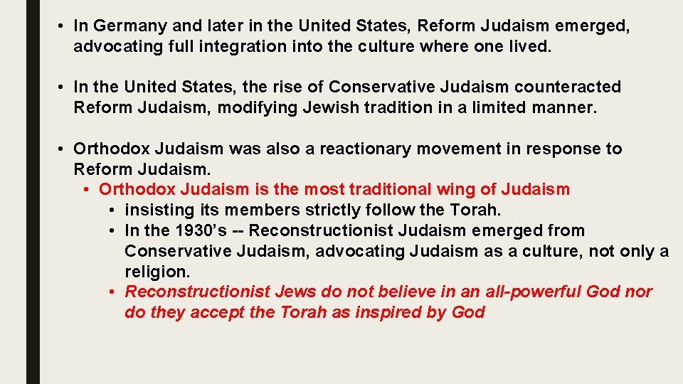  • In Germany and later in the United States, Reform Judaism emerged, advocating