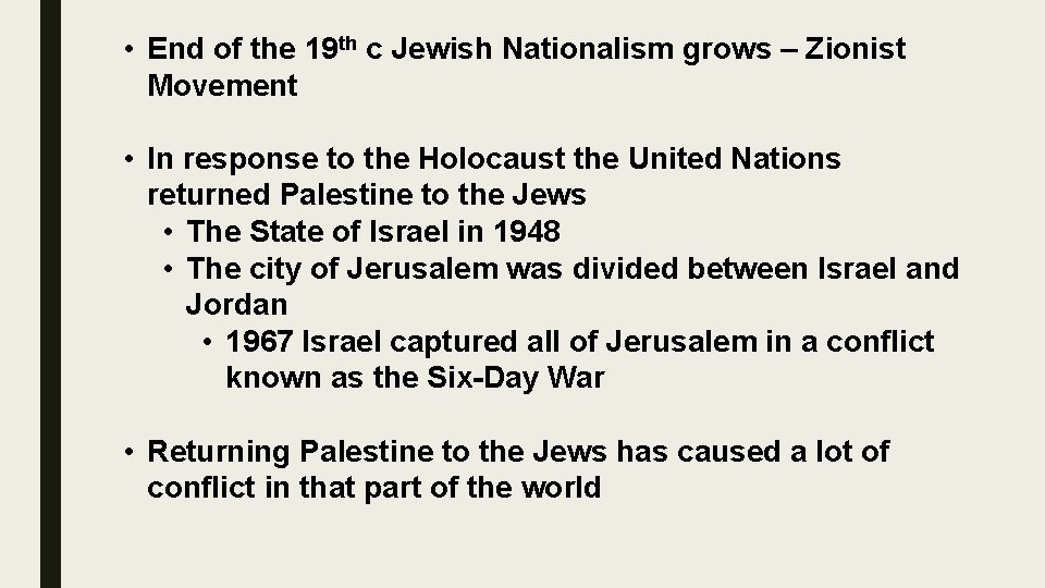  • End of the 19 th c Jewish Nationalism grows – Zionist Movement