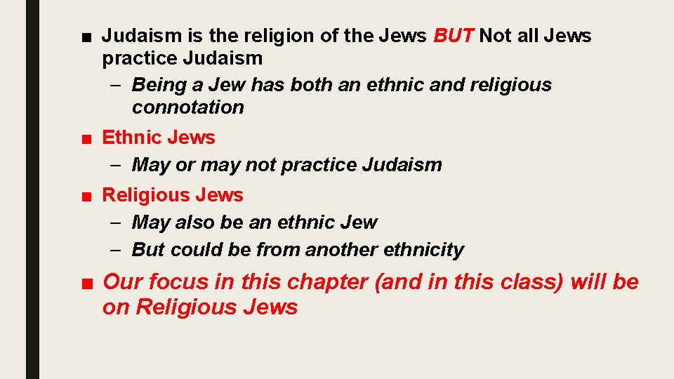 ■ Judaism is the religion of the Jews BUT Not all Jews practice Judaism