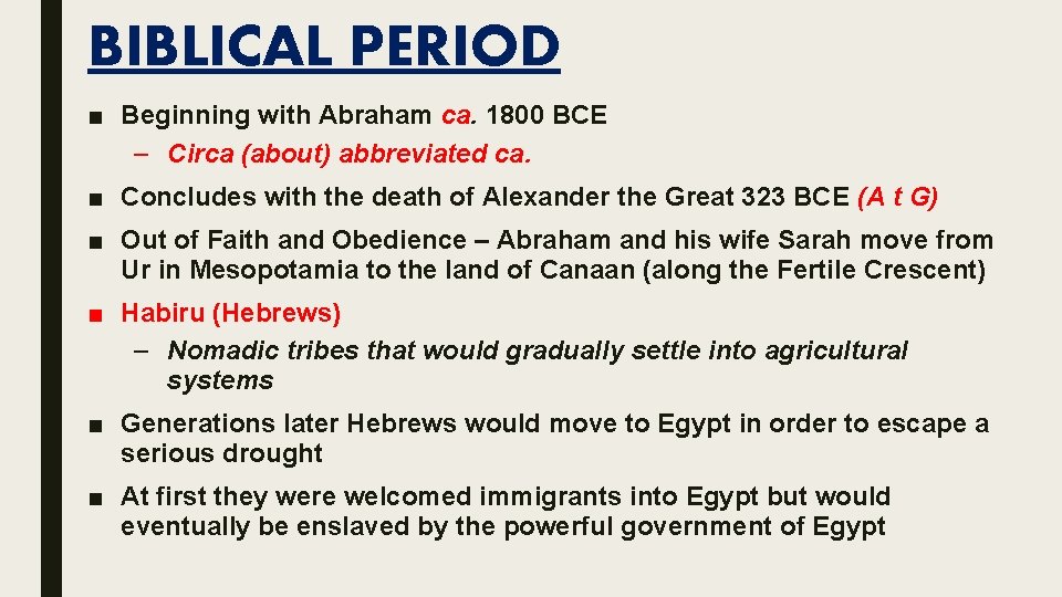 BIBLICAL PERIOD ■ Beginning with Abraham ca. 1800 BCE – Circa (about) abbreviated ca.