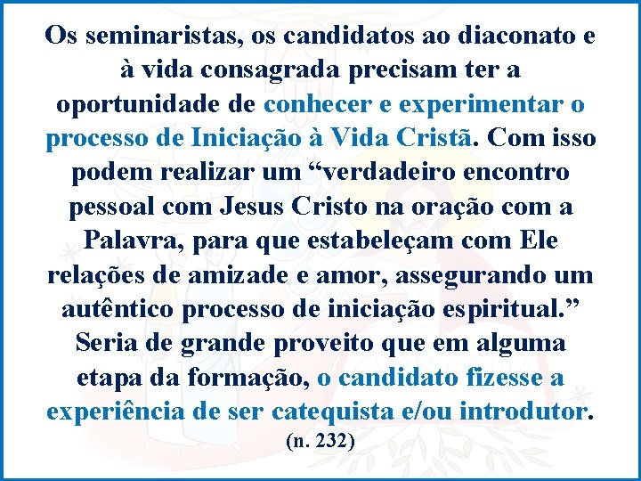 Os seminaristas, os candidatos ao diaconato e à vida consagrada precisam ter a oportunidade