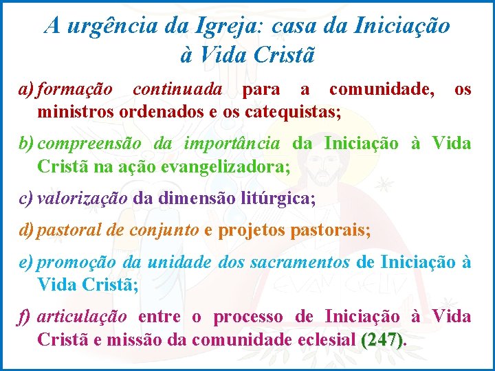 A urgência da Igreja: casa da Iniciação à Vida Cristã a) formação continuada para