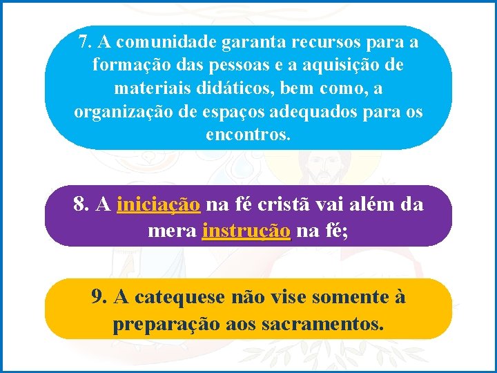 7. A comunidade garanta recursos para a formação das pessoas e a aquisição de