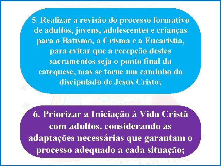 5. Realizar a revisão do processo formativo de adultos, jovens, adolescentes e crianças para