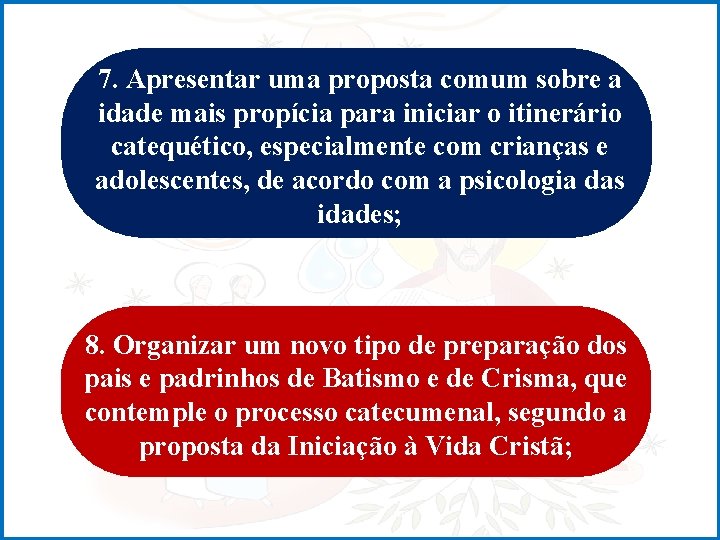 7. Apresentar uma proposta comum sobre a idade mais propícia para iniciar o itinerário