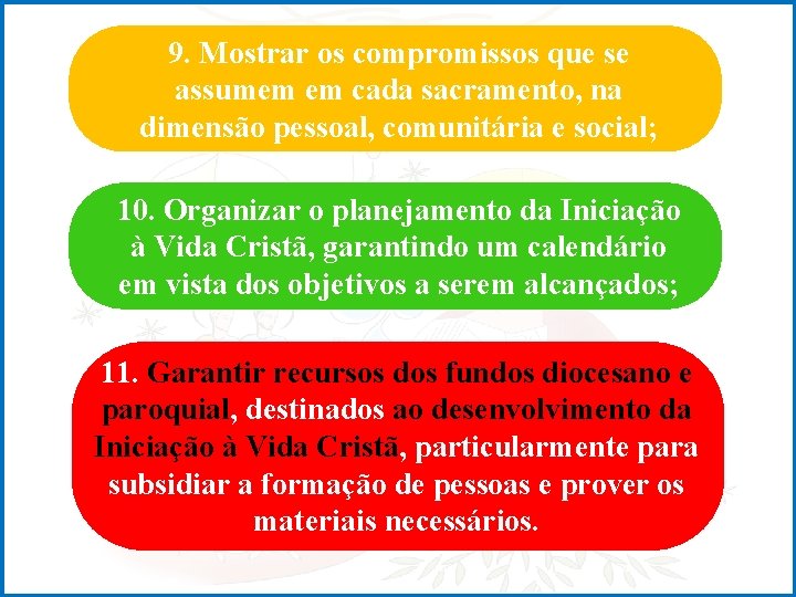 9. Mostrar os compromissos que se assumem em cada sacramento, na dimensão pessoal, comunitária