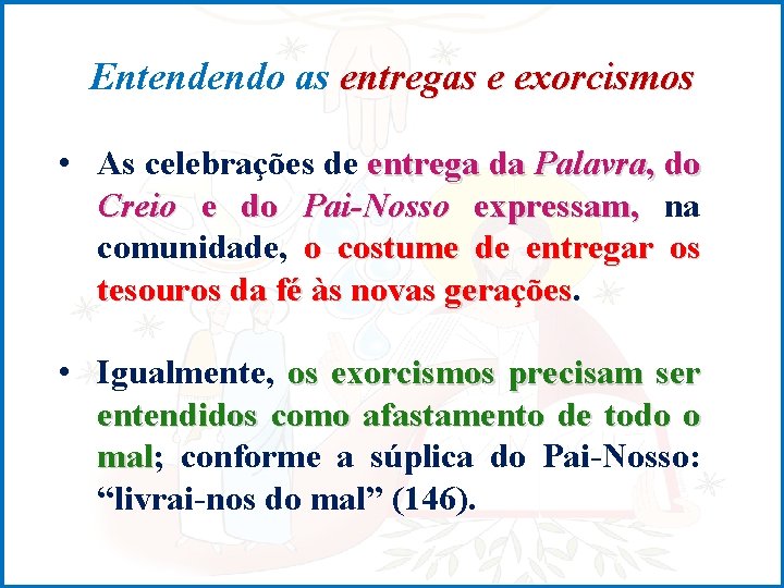 Entendendo as entregas e exorcismos • As celebrações de entrega da Palavra, do Creio