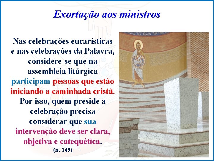 Exortação aos ministros Nas celebrações eucarísticas e nas celebrações da Palavra, considere-se que na