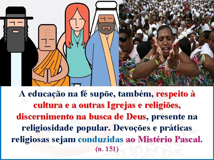 A educação na fé supõe, também, respeito à cultura e a outras Igrejas e