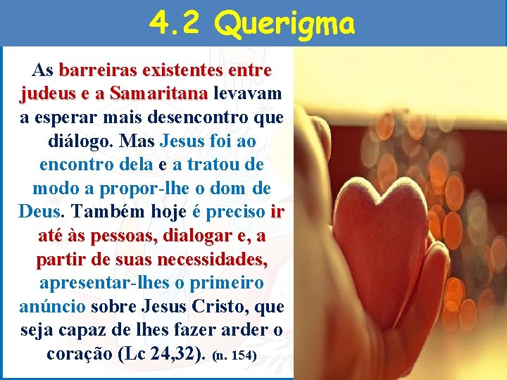 4. 2 Querigma As barreiras existentes entre judeus e a Samaritana levavam a esperar