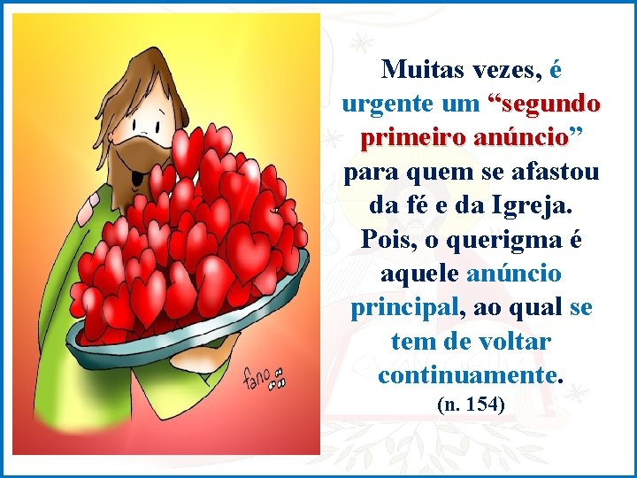 Muitas vezes, é urgente um “segundo primeiro anúncio” anúncio para quem se afastou da