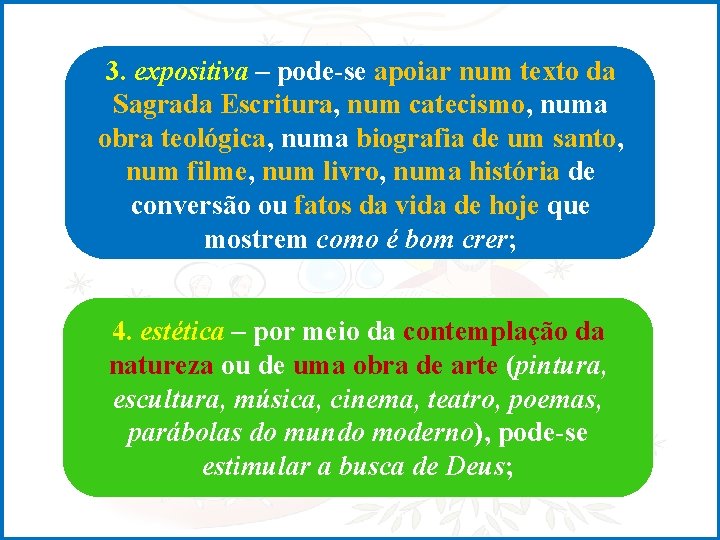 3. expositiva – pode-se apoiar num texto da Sagrada Escritura, num catecismo, numa obra