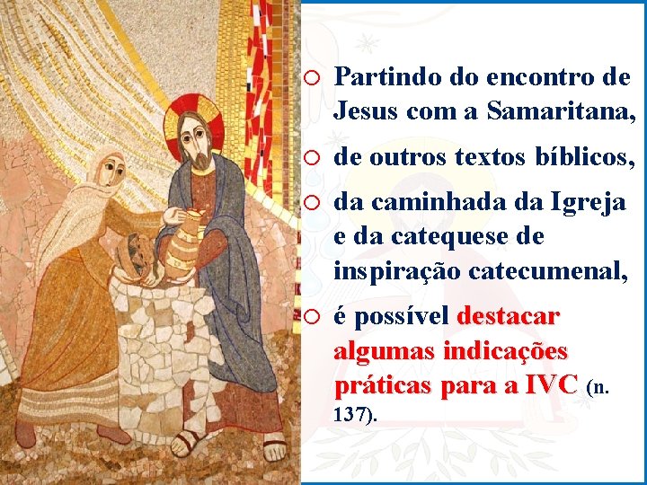 o Partindo do encontro de Jesus com a Samaritana, o de outros textos bíblicos,