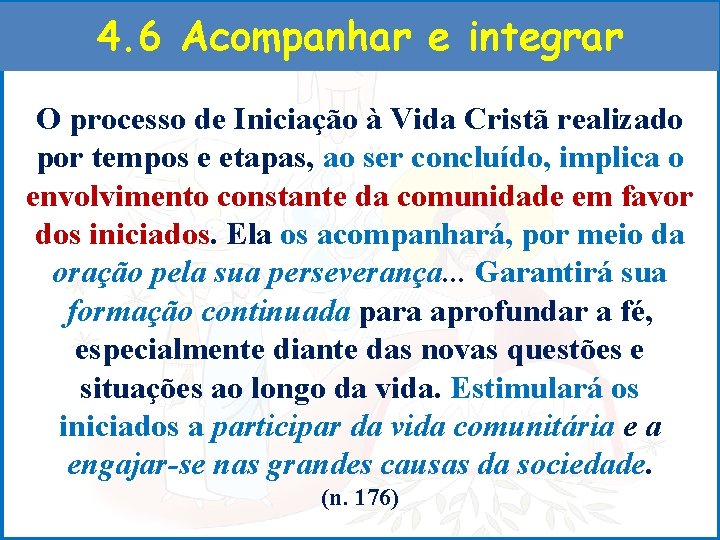 4. 6 Acompanhar e integrar O processo de Iniciação à Vida Cristã realizado por