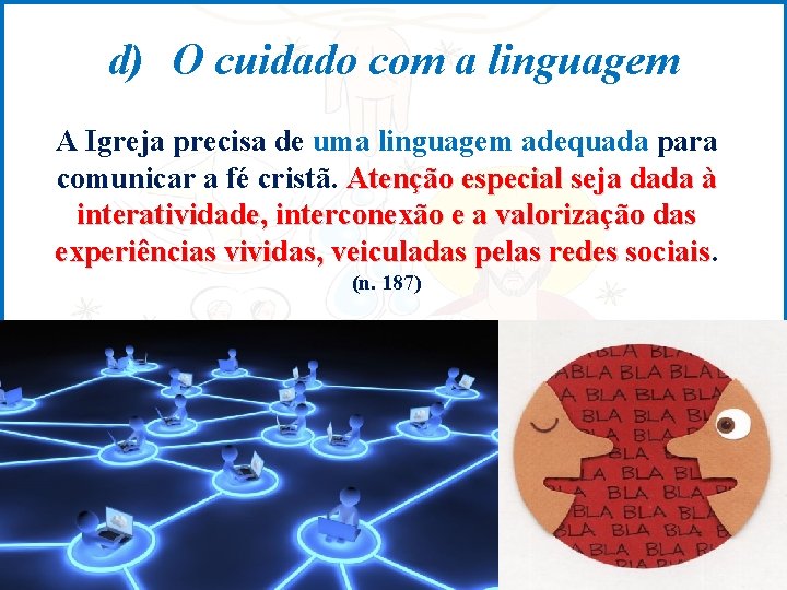 d) O cuidado com a linguagem A Igreja precisa de uma linguagem adequada para