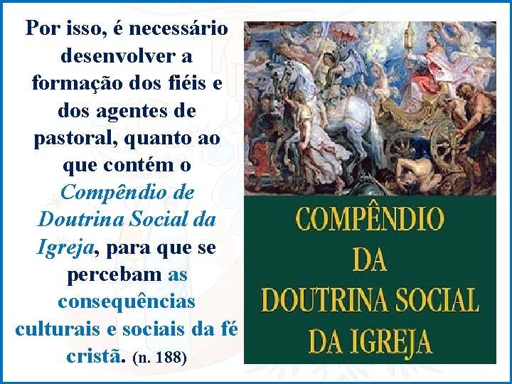 Por isso, é necessário desenvolver a formação dos fiéis e dos agentes de pastoral,