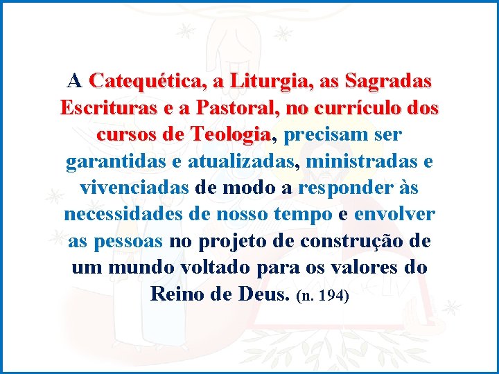 A Catequética, a Liturgia, as Sagradas Escrituras e a Pastoral, no currículo dos cursos