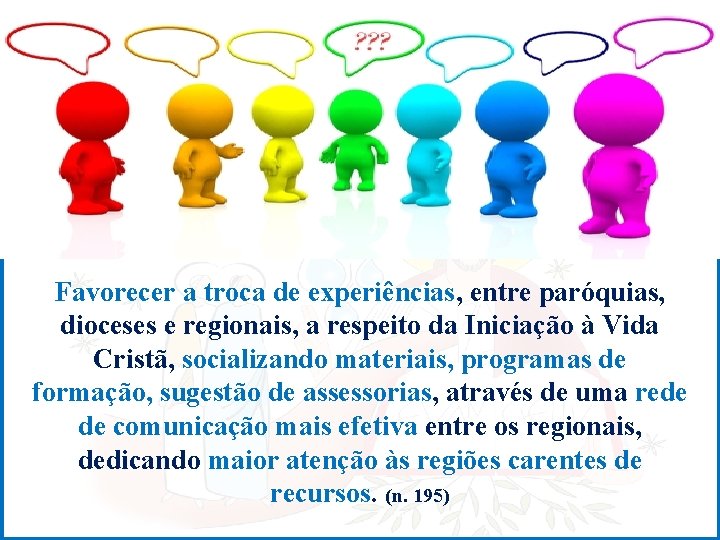 Favorecer a troca de experiências, entre paróquias, dioceses e regionais, a respeito da Iniciação