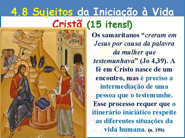 4. 8 Sujeitos da Iniciação à Vida Cristã (15 itens!) Os samaritanos “creram em