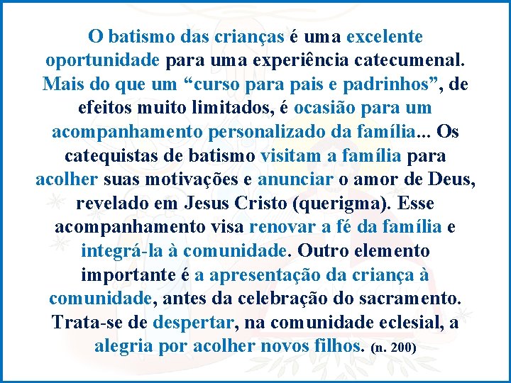 O batismo das crianças é uma excelente oportunidade para uma experiência catecumenal. Mais do