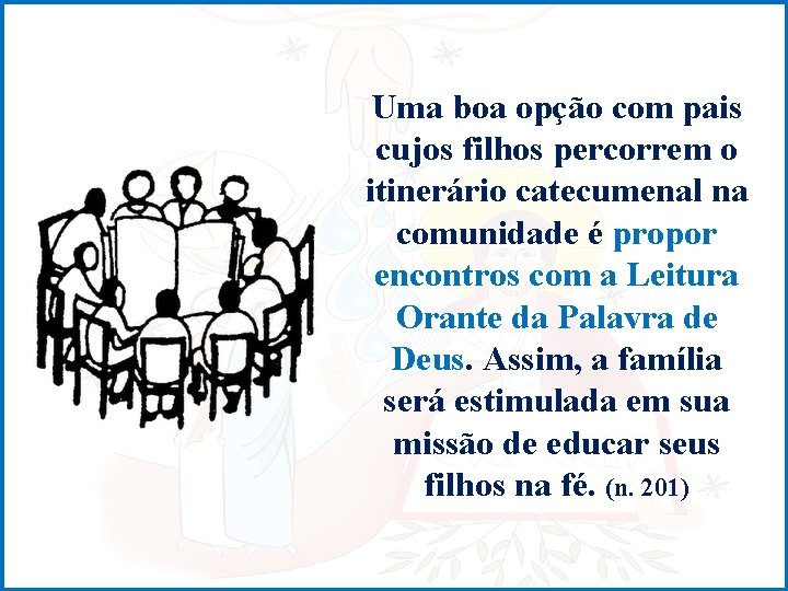 Uma boa opção com pais cujos filhos percorrem o itinerário catecumenal na comunidade é