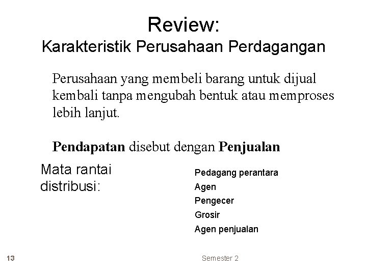 Review: Karakteristik Perusahaan Perdagangan Perusahaan yang membeli barang untuk dijual kembali tanpa mengubah bentuk