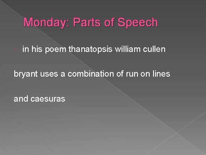 Monday: Parts of Speech in his poem thanatopsis william cullen bryant uses a combination