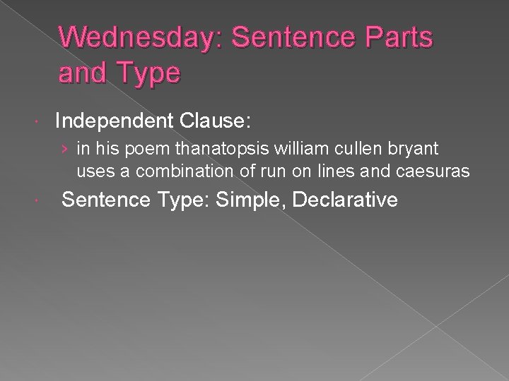 Wednesday: Sentence Parts and Type Independent Clause: › in his poem thanatopsis william cullen