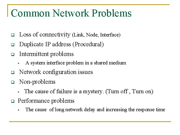 Common Network Problems q Loss of connectivity (Link, Node, Interface) q Duplicate IP address