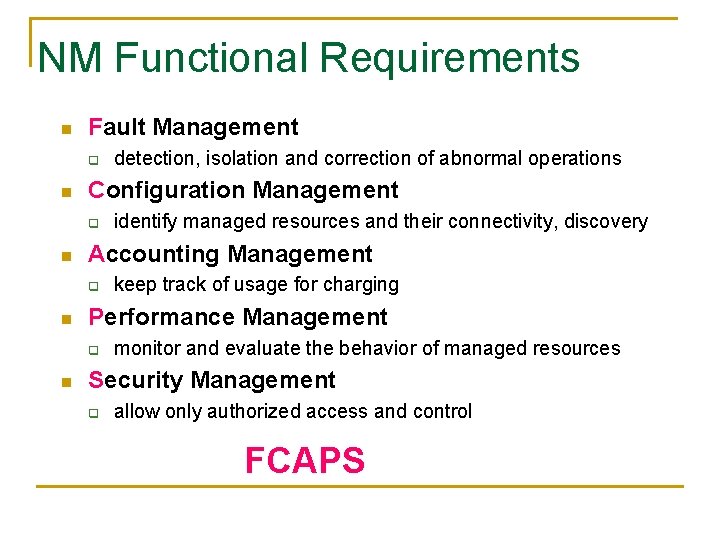 NM Functional Requirements n Fault Management q n Configuration Management q n keep track