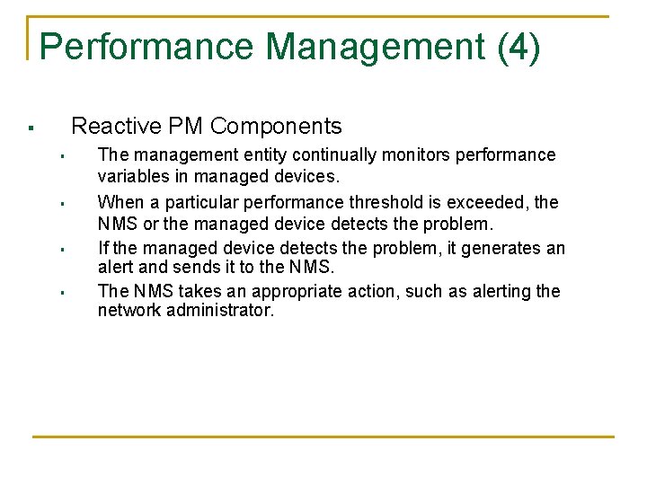 Performance Management (4) Reactive PM Components § § § The management entity continually monitors