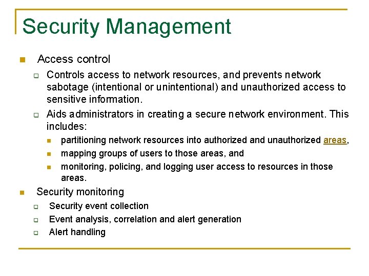 Security Management n Access control q q Controls access to network resources, and prevents