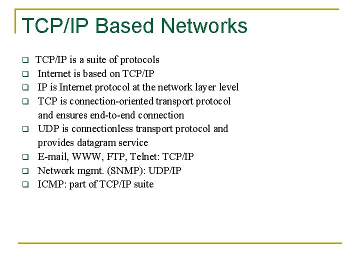 TCP/IP Based Networks q q q q TCP/IP is a suite of protocols Internet