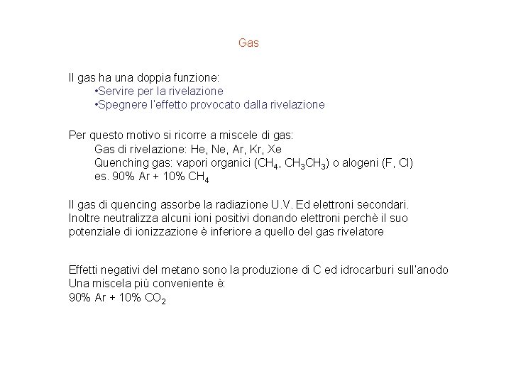 Gas Il gas ha una doppia funzione: • Servire per la rivelazione • Spegnere