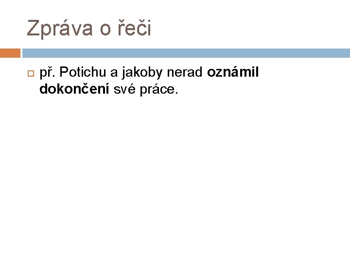 Zpráva o řeči př. Potichu a jakoby nerad oznámil dokončení své práce. 