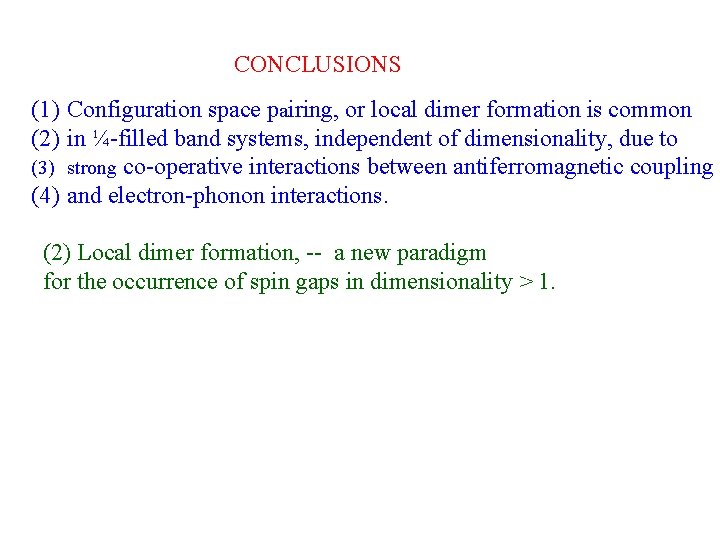 CONCLUSIONS (1) Configuration space pairing, or local dimer formation is common (2) in ¼-filled