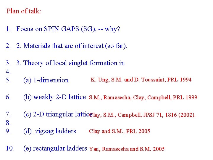 Plan of talk: 1. Focus on SPIN GAPS (SG), -- why? 2. 2. Materials