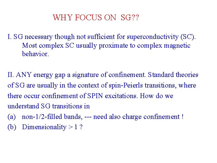 WHY FOCUS ON SG? ? I. SG necessary though not sufficient for superconductivity (SC).