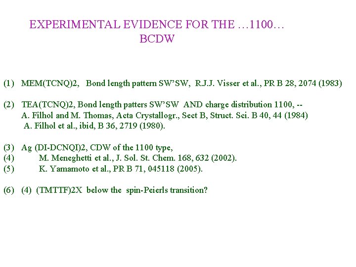 EXPERIMENTAL EVIDENCE FOR THE … 1100… BCDW (1) MEM(TCNQ)2, Bond length pattern SW’SW, R.