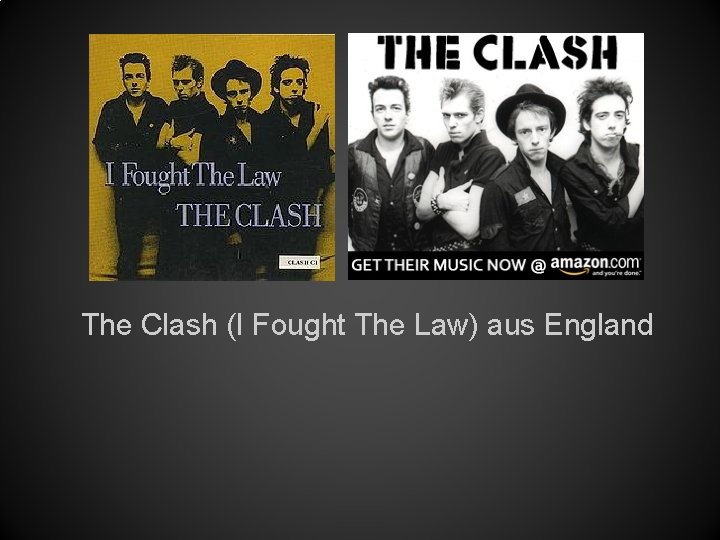 The Clash (I Fought The Law) aus England 