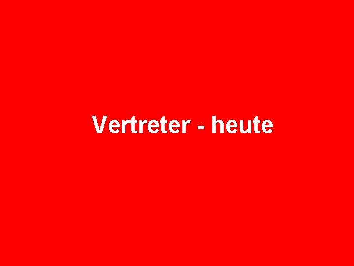 Vertreter - heute 