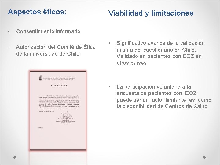 Aspectos éticos: • • Viabilidad y limitaciones Consentimiento informado Autorización del Comité de Ética