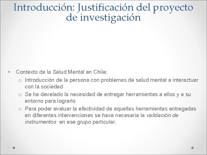 Introducción: Justificación del proyecto de investigación • Contexto de la Salud Mental en Chile: